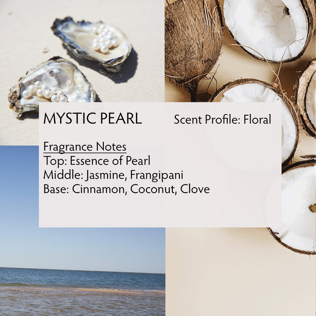 Mystic Pearl is particularly unique because we created it using the scent from real South Sea pearls, giving Mystic Pearl its opening burst of ocean freshness, drying down to notes of tropical white flowers, ylang ylang and frangipani, a touch of coconut, and a hint of warmth from tropical spices, cinnamon and nutmeg.